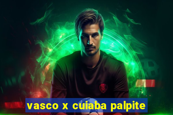 vasco x cuiaba palpite